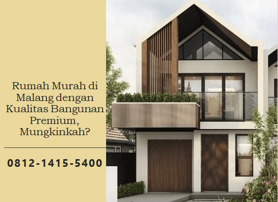 Rumah Murah di Malang dengan Kualitas Bangunan Premium, Mungkinkah?