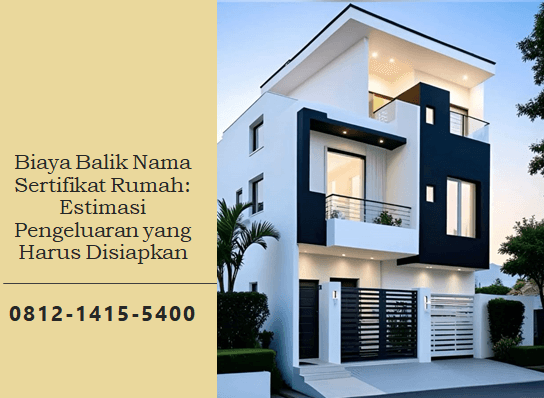 Biaya Balik Nama Sertifikat Rumah: Estimasi Pengeluaran yang Harus Disiapkan