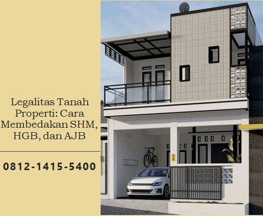 Legalitas Tanah Properti: Cara Membedakan SHM, HGB, dan AJB