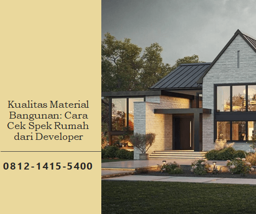 Kualitas Material Bangunan: Cara Cek Spek Rumah dari Developer