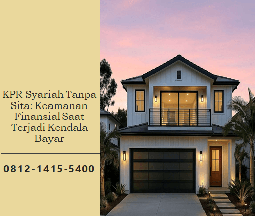 KPR Syariah Tanpa Sita: Keamanan Finansial Saat Terjadi Kendala Bayar
