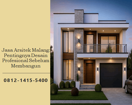 Jasa Arsitek Malang: Pentingnya Desain Profesional Sebelum Membangun
