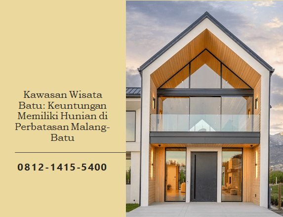 Kawasan Wisata Batu: Keuntungan Memiliki Hunian di Perbatasan Malang-Batu