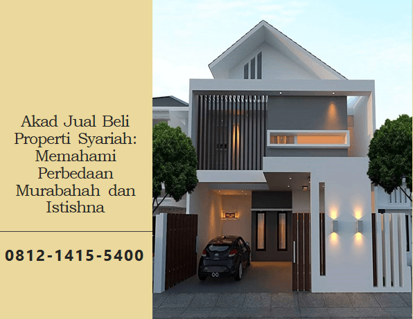 Akad Jual Beli Properti Syariah: Memahami Perbedaan Murabahah dan Istishna