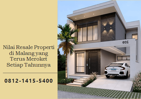 Nilai Resale Properti di Malang yang Terus Meroket Setiap Tahunnya