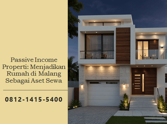 Passive Income Properti: Menjadikan Rumah di Malang Sebagai Aset Sewa