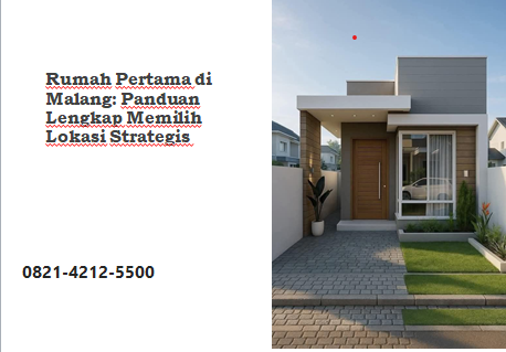 Rumah Pertama di Malang: Panduan Lengkap Memilih Lokasi Strategis