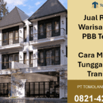 Jual Rumah Warisan Tanpa PBB Terakhir: Cara Mengurus Tunggakan dan Transaksi
