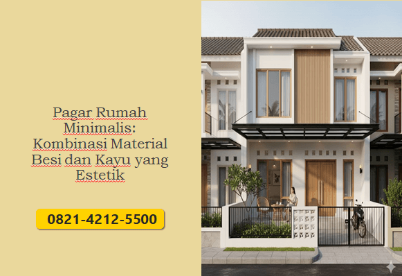 Pagar Rumah Minimalis: Kombinasi Material Besi dan Kayu yang Estetik