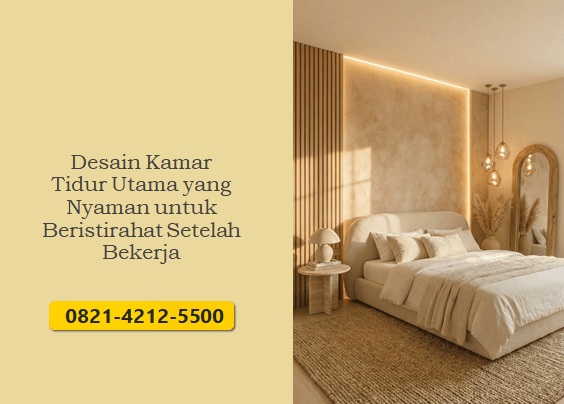 Desain Kamar Tidur Utama yang Nyaman untuk Beristirahat Setelah Bekerja
