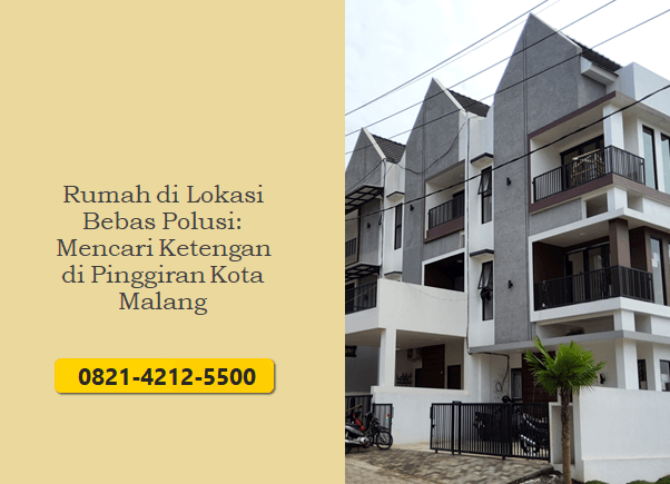 Rumah di Lokasi Bebas Polusi: Mencari Ketenangan di Pinggiran Kota Malang