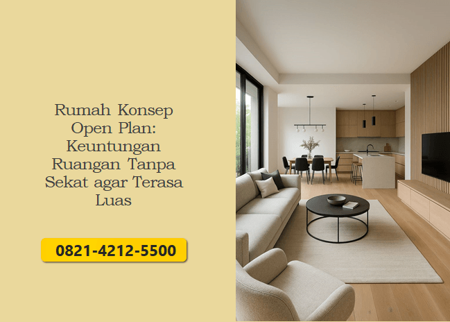 Rumah Konsep Open Plan: Keuntungan Ruangan Tanpa Sekat agar Terasa Luas