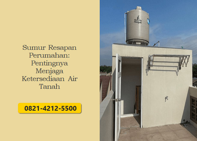 Sumur Resapan Perumahan: Pentingnya Menjaga Ketersediaan Air Tanah