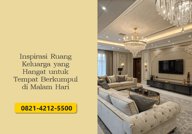 Inspirasi Ruang Keluarga yang Hangat untuk Tempat Berkumpul di Malam HariInspirasi Ruang Keluarga yang Hangat untuk Tempat Berkumpul di Malam Hari