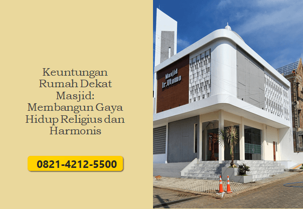 Keuntungan Rumah Dekat Masjid: Membangun Gaya Hidup Religius dan Harmonis