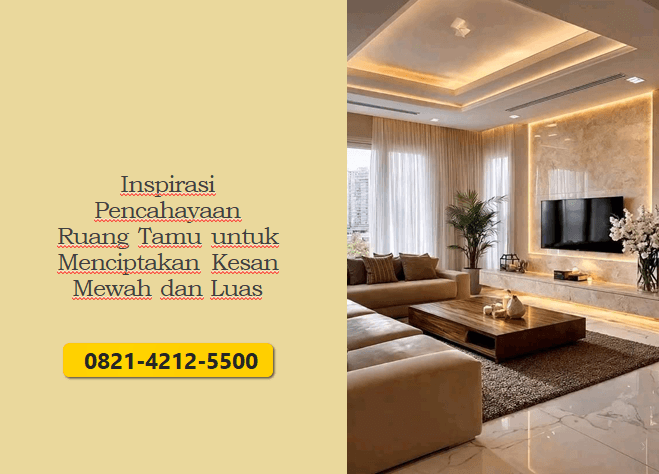 Inspirasi Pencahayaan Ruang Tamu untuk Menciptakan Kesan Mewah dan Luas