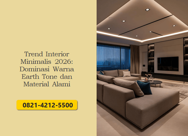 Trend Interior Minimalis 2026: Dominasi Warna Earth Tone dan Material Alami