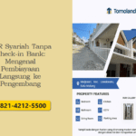 KPR Syariah Tanpa Check-in Bank: Mengenal Pembiayaan Langsung ke Pengembang