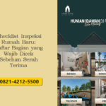 Checklist Inspeksi Rumah Baru: Daftar Bagian yang Wajib Dicek Sebelum Serah Terima