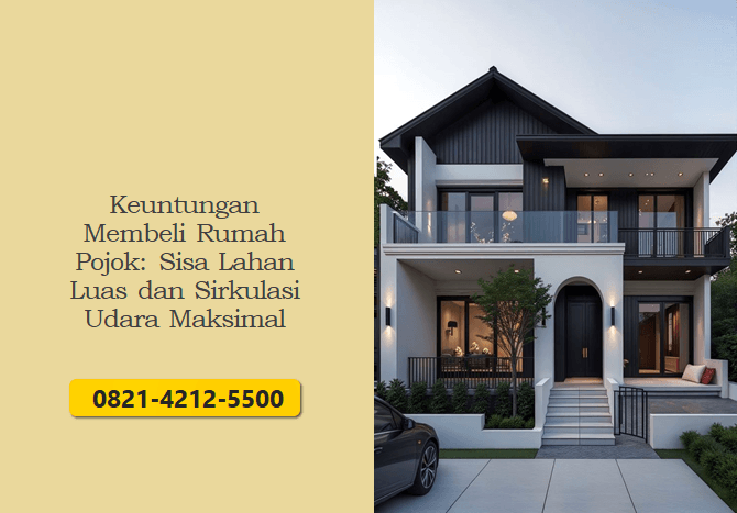 Keuntungan Membeli Rumah Pojok: Sisa Lahan Luas dan Sirkulasi Udara Maksimal