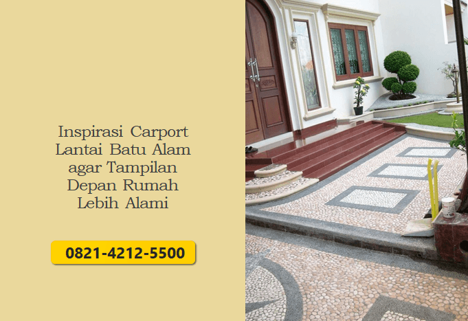 Inspirasi Carport Lantai Batu Alam agar Tampilan Depan Rumah Lebih Alami