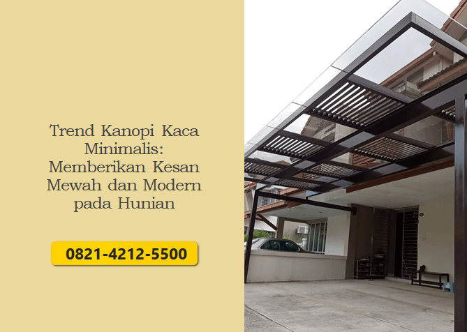 Trend Kanopi Kaca Minimalis: Memberikan Kesan Mewah dan Modern pada Hunian