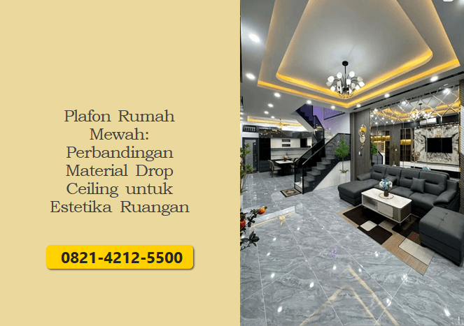 Plafon Rumah Mewah: Perbandingan Material Drop Ceiling untuk Estetika Ruangan