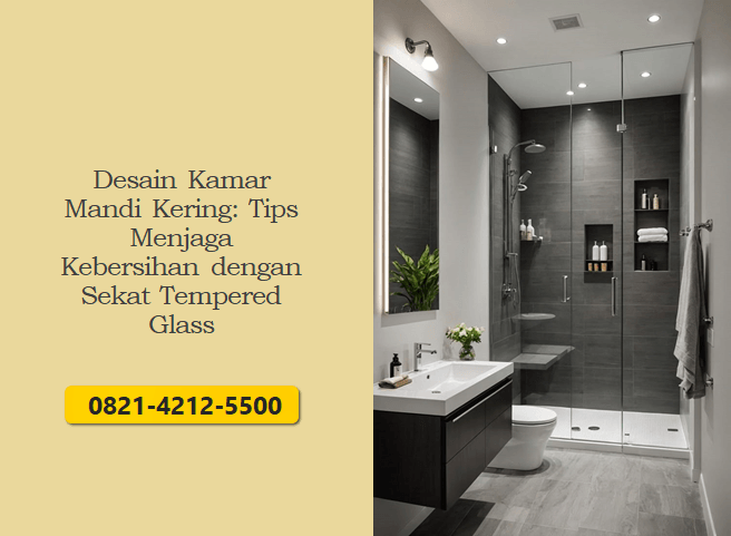 Desain Kamar Mandi Kering: Tips Menjaga Kebersihan dengan Sekat Tempered Glass