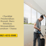 Checklist Pembersihan Rumah Baru Sebelum Memasukkan Furniture Utama