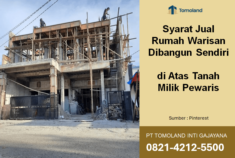 Syarat Jual Rumah Warisan Dibangun Sendiri di Atas Tanah Milik Pewaris