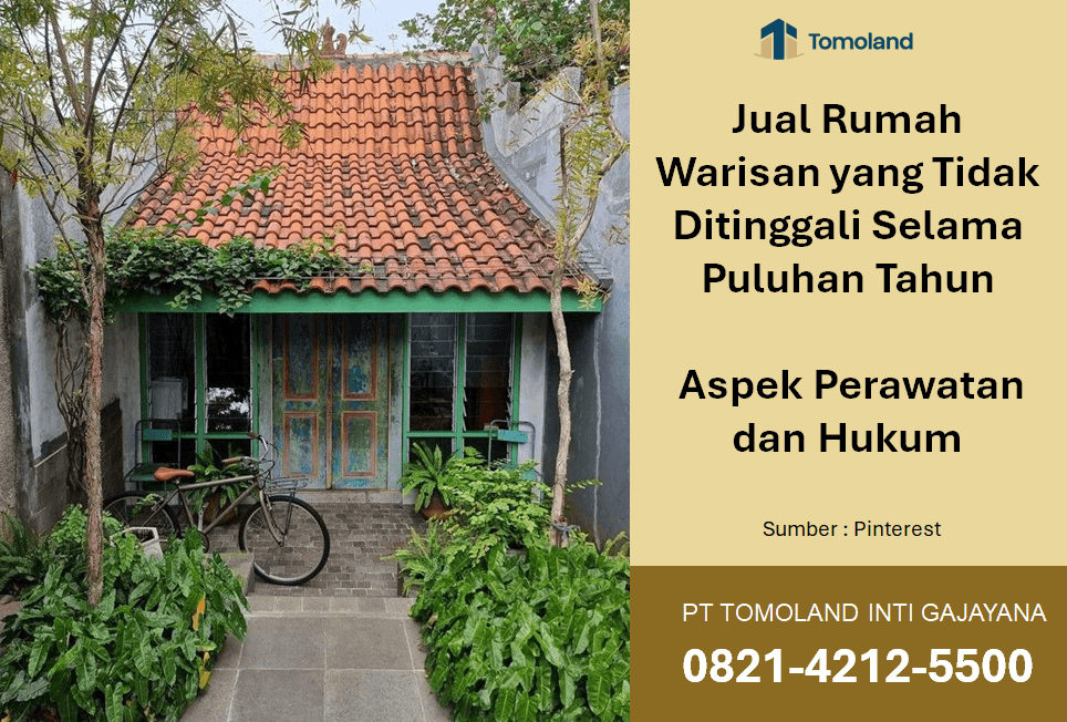 Jual Rumah Warisan yang Tidak Ditinggali Selama Puluhan Tahun: Aspek Perawatan dan Hukum