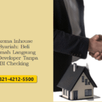 Skema Inhouse Syariah: Beli Rumah Langsung ke Developer Tanpa BI Checking