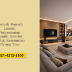 Rumah Ramah Lansia: Penyesuaian Desain Interior untuk Keamanan Orang Tua