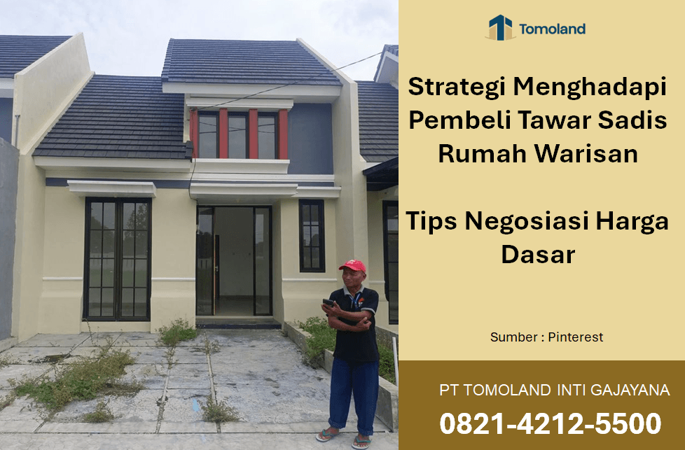 Strategi Menghadapi Pembeli Tawar Sadis Rumah Warisan: Tips Negosiasi Harga Dasar