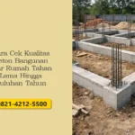 Cara Cek Kualitas Beton Bangunan agar Rumah Tahan Lama Hingga Puluhan Tahun