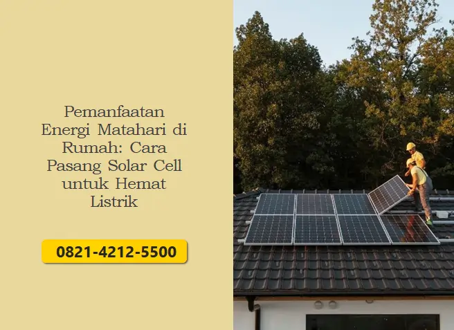 Pemanfaatan Energi Matahari di Rumah: Cara Pasang Solar Cell untuk Hemat Listrik