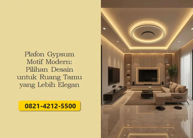 Plafon Gypsum Motif Modern: Pilihan Desain untuk Ruang Tamu yang Lebih Elegan