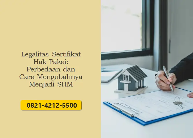 Legalitas Sertifikat Hak Pakai: Perbedaan dan Cara Mengubahnya Menjadi SHM
