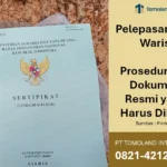 Tahapan Pelepasan Hak Waris: Prosedur dan Dokumen Resmi yang Harus Dibuat