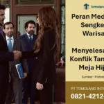 Peran Mediator Sengketa Warisan: Menyelesaikan Konflik Tanpa ke Meja Hijau