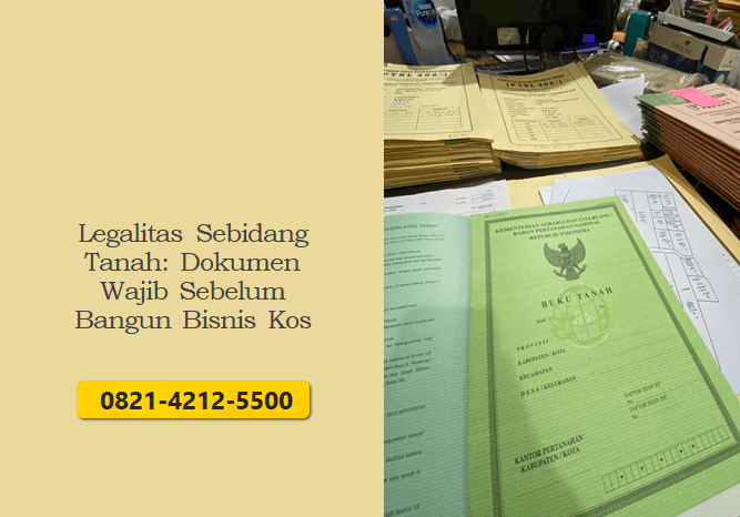 Legalitas Sebidang Tanah: Dokumen Wajib Sebelum Bangun Bisnis Kos