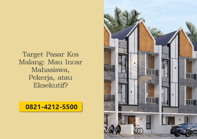 Target Pasar Kos Malang: Mau Incar Mahasiswa, Pekerja, atau Eksekutif
