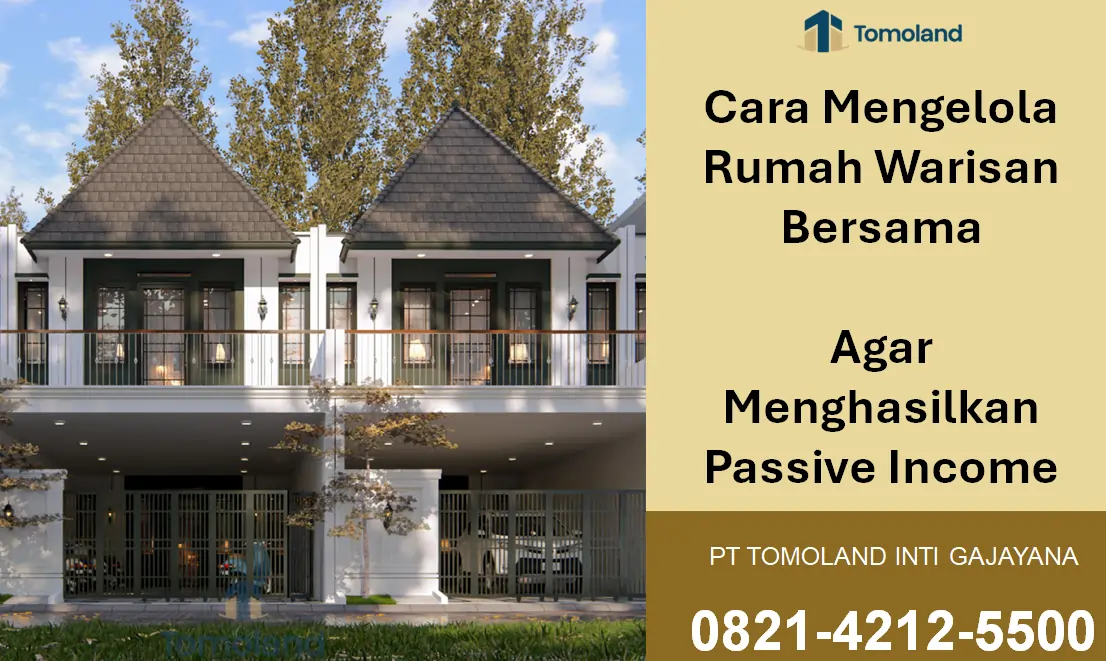 Cara Mengelola Rumah Warisan Bersama Agar Menghasilkan Passive Income