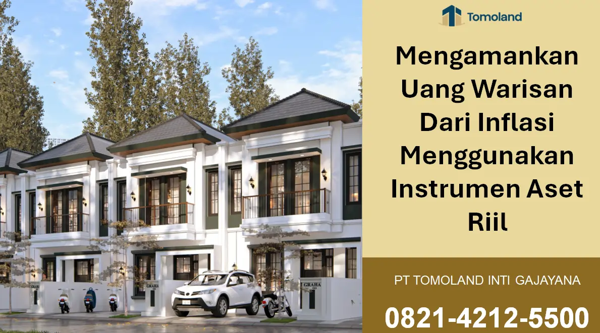 Cara Mengamankan Uang Warisan Dari Inflasi Menggunakan Instrumen Aset Riil