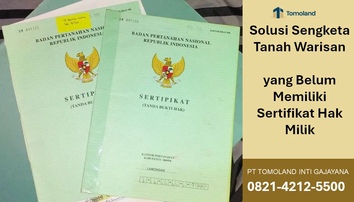 Solusi Sengketa Tanah Warisan yang Belum Memiliki Sertifikat Hak Milik (SHM)